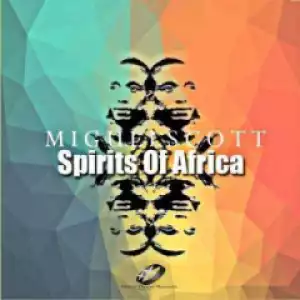 Miguel Scott - Spirits of Africa